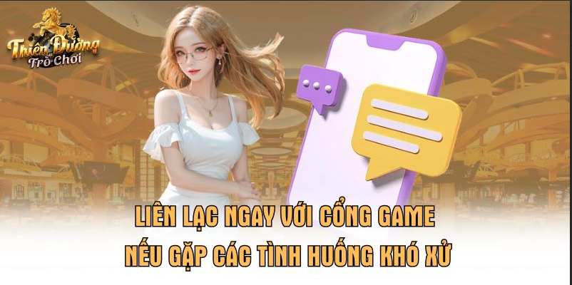 Liên lạc ngay với cổng game nếu gặp các tình huống khó xử