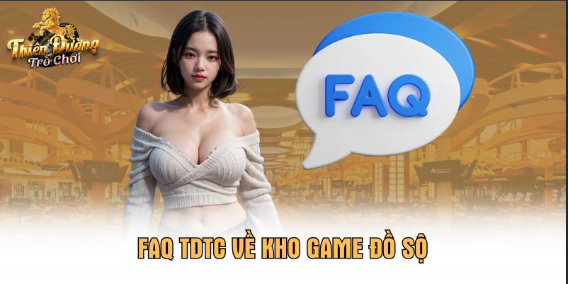 FAQ TDTC về kho game đồ sộ